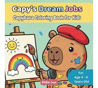 Capy's Dream Jobs - Capybara Coloring Book for Kids: Your Cozy Friend for Stress Relief and Relaxation: 50 Bold and Easy Illustrations of Fun Careers ... for Kids Ages 4-8. (Capy's Cozy Corner)