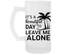 Capzy Its A Beautiful Day To Leave Me Alone Jarro De Cerveza Beer Mug
