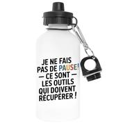 Capzy Je Ne Fais Pas De Pause - Ce Sont Les Outils Qui Un Verre Bière Agresser Tasse Blanco Botella De Agua Aluminio Para Exteriores Pollutant Free White Water Bottle Aluminium For Outdoors