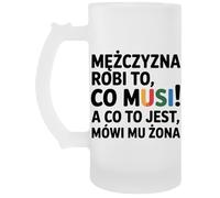 Capzy Mężczyzna Robi To Co Musi A Co To Jest Mówi Mu Żona Szkło Piwo Kubek Filiżanka Jarro De Cerveza Beer Mug