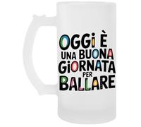 Capzy Oggi È Una Buona Giornata Per Ballare Bicchiere Birra Tazza Jarro De Cerveza Beer Mug