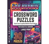 Car Brands Crossword Puzzles: Classic Icons & Legendary car brand Puzzle Collection for Adults & Seniors. Large Print Book with 30 Unique Puzzles and Solutions Inside.