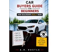 Car Buyers Guide for Beginners: How Car Dealerships really work (Diary of a Car Salesman)