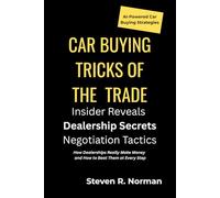 Car Buying Tricks of the Trade: An Insider Reveals Dealership Secrets and Negotiation Tactics
