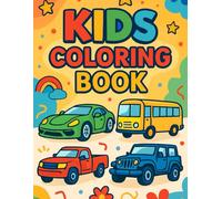 Car Coloring Book for Kids: A Car and Vehicle Coloring Book That Builds Creativity and Motor Skills for Kids Ages 3-7