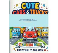 Car Coloring Book for Kids Ages 4-8: 70 Fun & Easy Cars, Trucks & Cute Vehicles