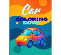 Car Coloring Book for Kids Ages 4-8: Fun and Easy Cars, Trucks, and Vehicles to Color: Simple Car Designs, Big Bold Outlines, and Cool Vehicles for ... Love Cars (Kids Coloring & Learning Series)