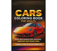 CAR COLOURING BOOK: FOR ADULTS| 6X9 INCHES| RELAX AND UNWIND WITH STUNNING SUPERCARS AND CLASSIC RIDES