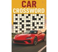 Car Crossword: Car Themed Crossword Puzzle Book | Car Racing, Parts, Models, Classics and More | 80 Crosswords with 1600 Words | Great Fun and a Great Gift for a Petrol Head