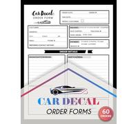 Car Decal Order Forms: Custom Vinyl Decal Logbook for Small Business | Track Client Details, Design Ideas & Payments, 60 Forms, 120 Single-Sided Pages