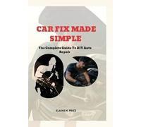 Car fix made simple: The Complete Guide To DIY Auto Repair