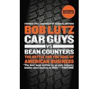 Car Guys vs. Bean Counters: The Battle for the Soul of American Business