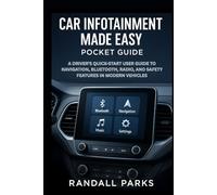 CAR INFOTAINMENT MADE EASY POCKET GUIDE: A DRIVER’S QUICK-START USER GUIDE TO NAVIGATION, BLUETOOTH, RADIO, AND SAFETY FEATURES IN MODERN VEHICLES