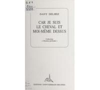 Car Je Suis Le Cheval Et Moi-même Dessus (ebook)