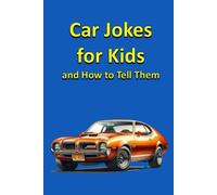 Car Jokes for Kids and How to Tell Them: 20