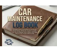 Car Maintenance Log Book: Complete Vehicle Service Record Journal with Owner Details, Vehicle Info Tracker | Log Date, Cost, Service, Mileage, Parts & ... Repair Diary for Cars, Trucks & Motorcycles