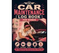 Car Maintenance Log Book for Women: Vehicle Service Record Book with Oil Change, Repair, Mileage, Fuel & Expense Logs - Plus Warning Lights Guide & Mechanic Visit Prep