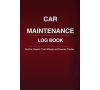 Car Maintenance Log Book: Service, Repairs, Fuel, Mileage and Expense Tracker