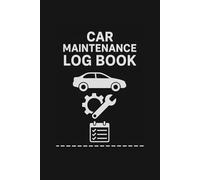 Car Maintenance Log Book: The Ultimate Vehicle Service & Repair Record Book, Boost Resale Value for Your Car's Lifetime