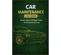 Car Maintenance Log Book: Vehicle Service & Repair Record, Mileage Tracker and Fuel Log for Personal and Fleet Use | Compact 6x9 Notebook: Track ... Logbook - Simple Layout and Easy to Use