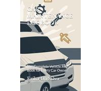 CAR MAINTENANCE LOGBOOK: The Complete Vehicle Record Book for Every Car Owner