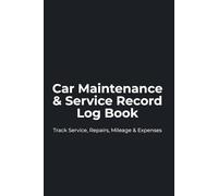 Car Maintenance & Service Record Log Book: Track Repairs, Oil Changes, Mileage, Fuel & Expenses | 110-Page Vehicle Logbook for Cars, Trucks & Fleet Management
