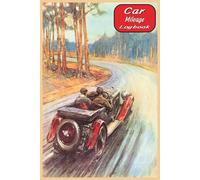Car Mileage Log Book: Gordon F. Crosby MG Sports Car Image From 1928 On The Front Cover | Miles Logbook For Taxes | Odometer Tracker Notebook | 6 x 9 inches, 100 Pages