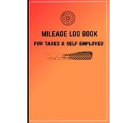 Car Mileage Log Book: Vehicle Mileage Odometer Tracker Logbook, Truck and Car For Small Business or Personal Taxes and Self Employed.