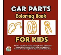 CAR PARTS & TOOLS Coloring Book for FOR KIDS: A Bold & Easy Vehicle Garage Coloring Book for Toddlers and younger Kids Featuring Simple Car Parts, ... Steering Wheels, Engines, and Workshop Icons.