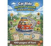 Car Ride Activity Book for Kids Ages 6-8: 100 pages of Road Trip Games, Mazes, Word Searches, Coloring Pages, Puzzles and Creative Fun!
