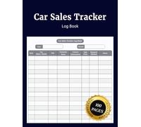 Car Sales Tracker Log Book: Simple Daily Journal to Track Car Sales Buyer Details Vehicle Information Sale Price and Transaction Notes for Easy and Clear Organization