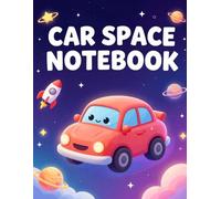 Car Space Notebook for Kids: Fun Draw and Write Journal with Cute Cars in Space for Boys and Girls Ages 4-8