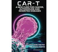 CAR T: A New Cure for Cancer, Autoimmune and Inherited Disease