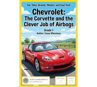 Car Tales Brands, Models, and Cool Tech-Chevrolet The Corvette and the Clever Job of Airbags