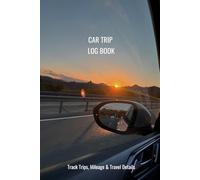 Car Trip Log Book: Track Trips, Mileage and Travel Details