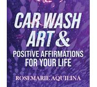 Car Wash Art & Positive Affirmations for Your Life