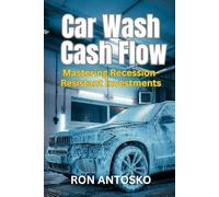 Car Wash Cash Flow: Mastering Recession-Resistant Investments