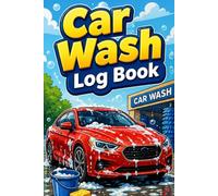 Car Wash Log Book: Track Every Wash, Detail Location , and Expense with Ease