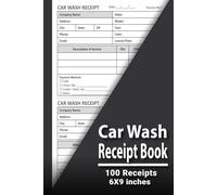 Car Wash Receipt Book: Receipt Book for Car Wash & Auto Detailing Businesses | Customer Payment Receipt Log for Car Wash Services | Track Services, ... Information | 100 Receipts | 6 x 9 Inches