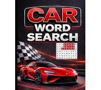 Car Word Search: Fun Automotive Word Search for Adults and Teens | 100 Fun Word Search Challenges for Car Lovers | Classic Cars, Muscle Cars, Race Cars & More
