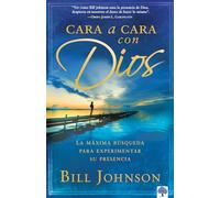 Cara a cara con Dios / Face to Face With God: La Máxima Búsqueda Para Experimentar Su Presencia