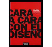 CARA A CARA CON EL DISEÑO: Por el progreso del diseño gráfico y de la sociedad (JOAN COSTA)