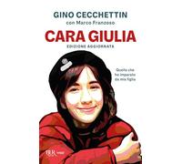 Cara Giulia. Quello che ho imparato da mia figlia (BUR Saggi)