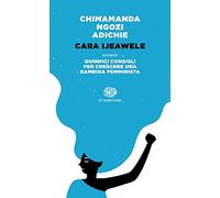 Cara Ijeawele ovvero Quindici consigli per crescere una bambina femminista (Einaudi tascabili. Scrittori)