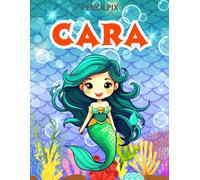 Cara: Personalized Coloring Book For Cara: Mermaid Coloring Book for Girls Ages 4-8 | Magical Underwater Adventure with Mermaids, Dolphins & Ocean ... Halloween, Thanksgiving and All Occasions)