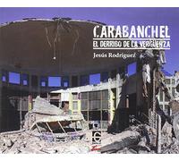 Carabanchel. El derribo de la verguenza (SIN COLECCION)