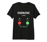 Caracas está Llamando y Debo IR a Venezuela Viajando Camiseta Premium
