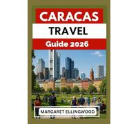 CARACAS TRAVEL GUIDE 2026: From Smart Planning to Safe Travel and Memorable Experiences