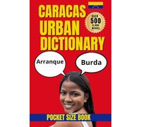 Caracas Urban Dictionary: The Essential Guide to Caracas Slang and Venezuelan Spanish