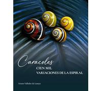Caracoles. Cien Mil Variaciones De La Espiral (THEATRUM NATURAE MAIOR)